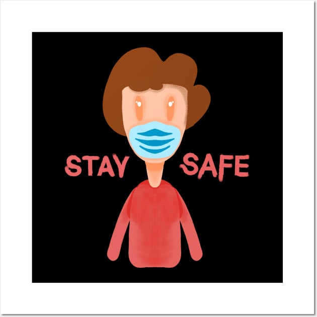 Stay Safe Wall Art by Apxwr